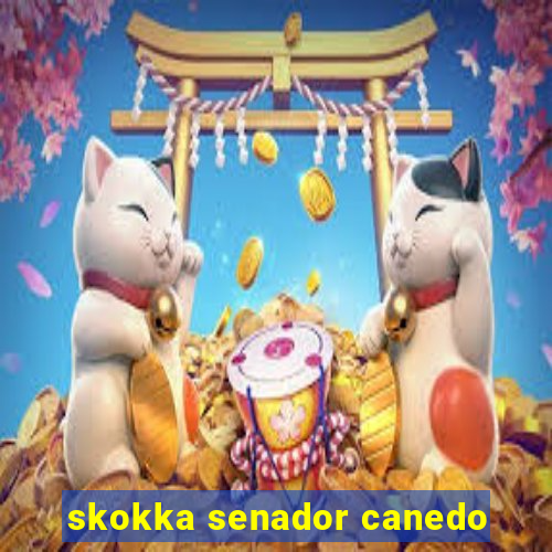 skokka senador canedo